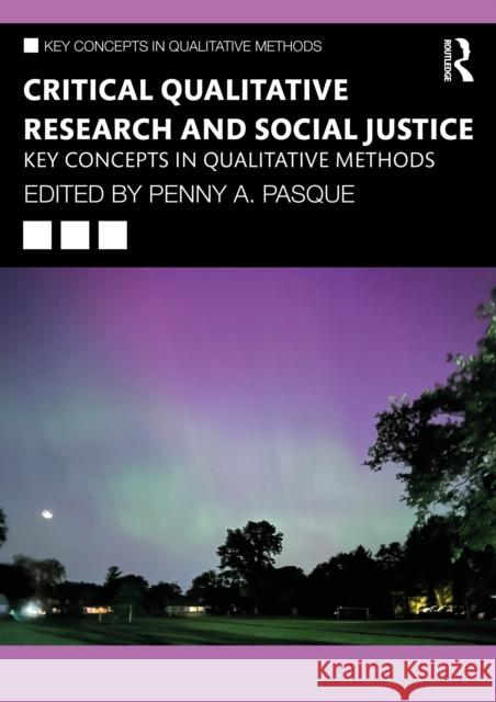 Critical Qualitative Research & Social Justice: Key Concepts Penny a. Pasque 9781032892184 Routledge - książka