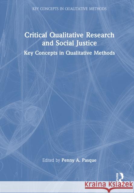 Critical Qualitative Research & Social Justice: Key Concepts Penny a. Pasque 9781032900735 Routledge - książka