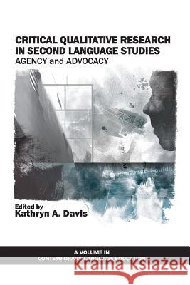 Critical Qualitative Research in Second Language Studies: Agency and Advocacy Davis, Kathryn a. 9781617353840 Information Age Publishing - książka