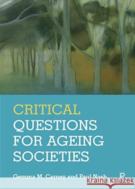 Critical Questions for Ageing Societies Gemma Carney Paul Nash 9781447351580 Policy Press - książka