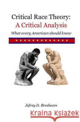 Critical Race Theory: A Critical Analysis Jefrey D Breshears   9798474071060 Independently Published - książka