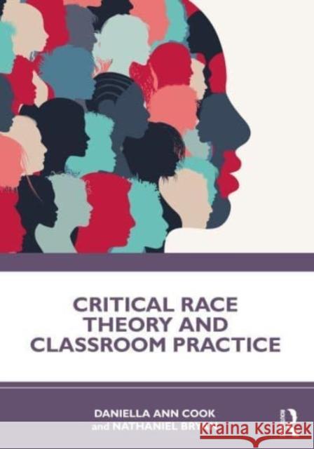 Critical Race Theory and Classroom Practice Daniella Ann Cook Nathaniel Bryan 9781032000060 Routledge - książka
