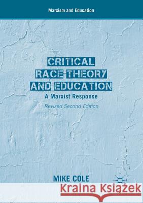 Critical Race Theory and Education: A Marxist Response Cole, Mike 9781349950782 Palgrave MacMillan - książka