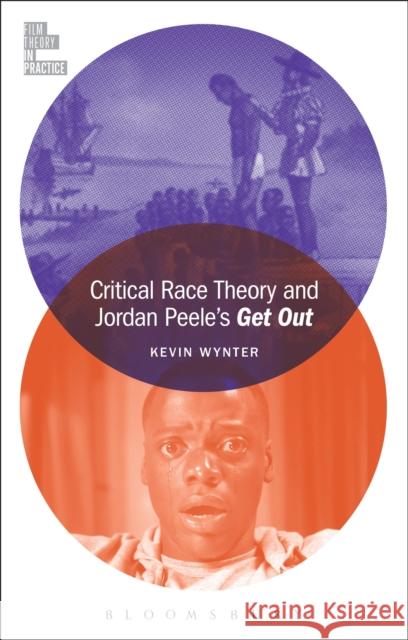 Critical Race Theory and Jordan Peele's Get Out Kevin Wynter Todd McGowan 9781501351297 Bloomsbury Publishing Plc - książka