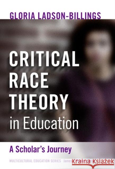 Critical Race Theory in Education: A Scholar's Journey Gloria Ladson-Billings James a. Banks 9780807765845 Teachers College Press - książka