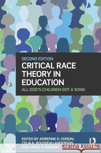 Critical Race Theory in Education: All God's Children Got a Song Adrienne D. Dixson Celia K. Rousseau Jamel K. Donnor 9781138891159 Routledge - książka