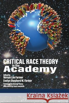 Critical Race Theory in the Academy Vernon Lee Farmer, Evelyn Shepherd W Farmer 9781648021312 Information Age Publishing - książka