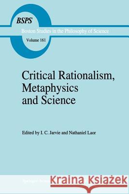 Critical Rationalism, Metaphysics and Science: Essays for Joseph Agassi Volume I Jarvie, I. C. 9789401042116 Springer - książka