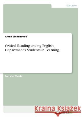 Critical Reading among English Department's Students in Learning Amna Emhemmed 9783668605794 Grin Publishing - książka