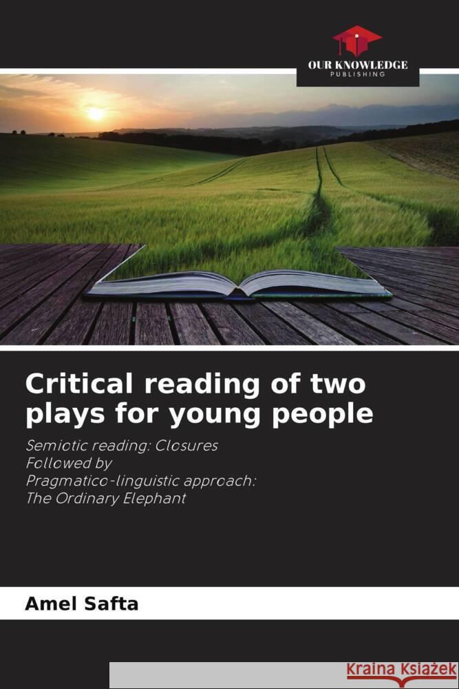 Critical reading of two plays for young people Safta, Amel 9786204820781 Our Knowledge Publishing - książka