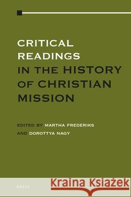 Critical Readings in the History of Christian Mission: Volume 1 Martha Frederiks Dorottya Nagy 9789004395435 Brill - książka