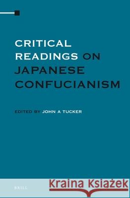 Critical Readings on Japanese Confucianism (4 Vols. SET) John A. Tucker 9789004229709 Brill - książka