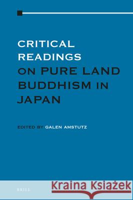 Critical Readings on Pure Land Buddhism in Japan (3 Vols.) Galen Amstutz 9789004401402 Brill - książka