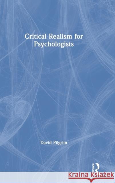 Critical Realism for Psychologists David Pilgrim 9780367223564 Routledge - książka