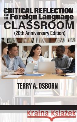 Critical Reflection and the Foreign Language Classroom (20th Anniversary Edition) Terry A Osborn 9781648024191 Information Age Publishing - książka