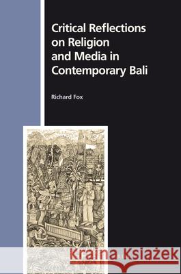 Critical Reflections on Religion and Media in Contemporary Bali Richard Fox Michael Krausz Denis Dutton 9789004176492 Brill Academic Publishers - książka