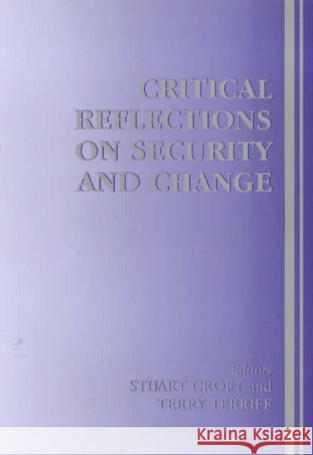 Critical Reflections on Security and Change Stuart Croft Terry Terriff 9780714649931 Frank Cass Publishers - książka