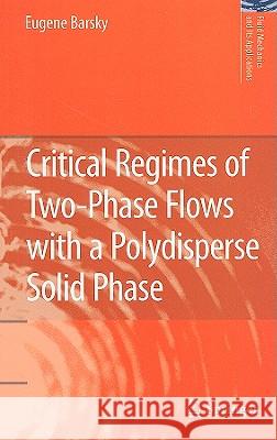 Critical Regimes of Two-Phase Flows with a Polydisperse Solid Phase Eugene Barsky 9789048188376 Springer - książka