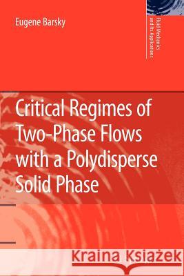 Critical Regimes of Two-Phase Flows with a Polydisperse Solid Phase Eugene Barsky 9789400732087 Springer - książka