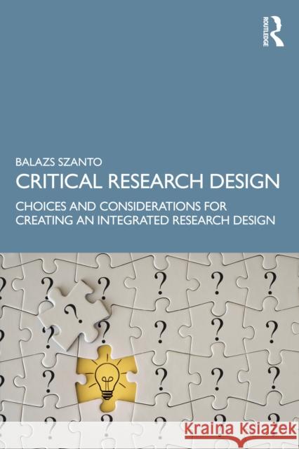 Critical Research Design: Choices and Considerations for Creating an Integrated Research Design Balazs Szanto 9781032800240 Routledge - książka