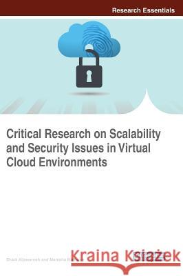 Critical Research on Scalability and Security Issues in Virtual Cloud Environments Shadi Aljawarneh Manisha Malhotra 9781522530299 Information Science Reference - książka