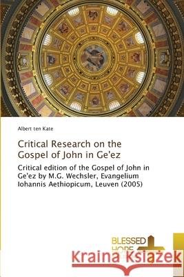 Critical Research on the Gospel of John in Ge'ez Albert Te 9786204185828 Blessed Hope Publishing - książka