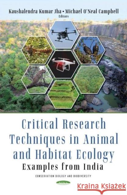 Critical Research Techniques in Animal and Habitat Ecology: Examples from India Michael O'Neal Campbell, PhD   9781536197204 Nova Science Publishers Inc - książka