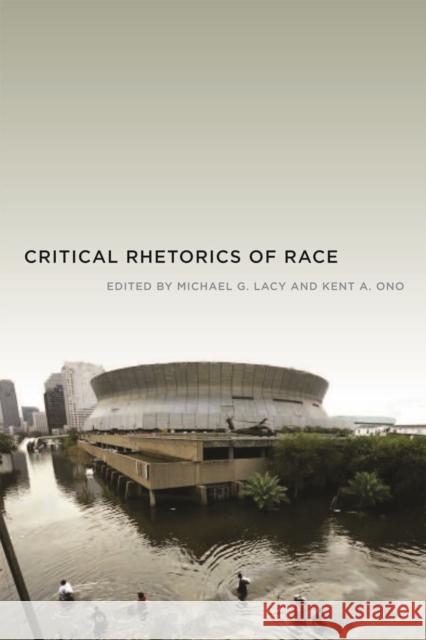 Critical Rhetorics of Race Kent Ono Michael Lacy 9780814762226 New York University Press - książka