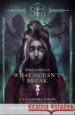 Critical Role: Bells Hells - What Doesn't Break Cassandra Khaw 9781529937473 Cornerstone - książka