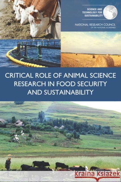 Critical Role of Animal Science Research in Food Security and Sustainability Committee on Considerations for the Futu Science and Technology for Sustainabilit Policy and Global Affairs 9780309316446 National Academies Press - książka