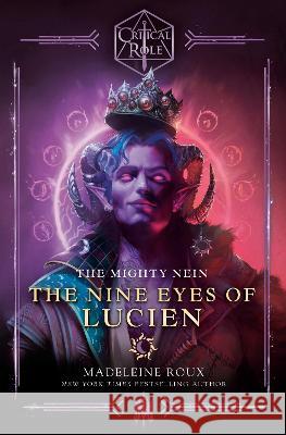 Critical Role: The Mighty Nein--The Nine Eyes of Lucien Roux, Madeleine 9780593496732 Del Rey Books - książka