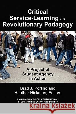 Critical-Service Learning as a Revolutionary Pedagogy: An International Project of Student Agency in Action Porfilio, Brad J. 9781617354328 Information Age Publishing - książka