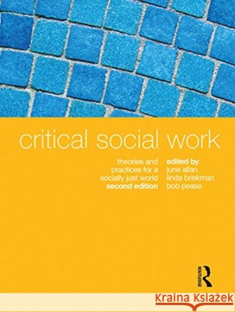 Critical Social Work: Theories and Practices for a Socially Just World June Allan Linda Briskman Bob Pease 9780367717858 Routledge - książka