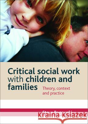 Critical Social Work with Children and Families: Theory, Context and Practice Rogowski, Steve 9781447305026  - książka