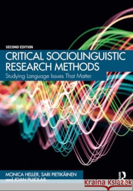 Critical Sociolinguistic Research Methods: Studying Language Issues That Matter Monica Heller Sari Pietik?inen Joan Pujolar 9781032495262 Routledge - książka