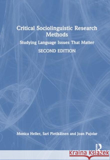 Critical Sociolinguistic Research Methods: Studying Language Issues That Matter Monica Heller Sari Pietik?inen Joan Pujolar 9781032495286 Routledge - książka