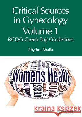 Critical Sources in Gynecology, Volume 1: RCOG Green Top Guidelines Rhythm Bhalla 9781041091134 CRC Press - książka