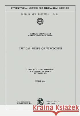 Critical Speeds of Gyroscopes: Course Held at the Department for General Mechanics September 1970 Schweitzer, Gerhard 9783211811504 Springer - książka