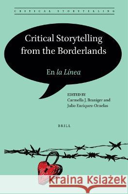 Critical Storytelling from the Borderlands: En La Línea Braniger, Carmella J. 9789004521131 Brill - książka