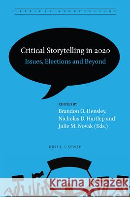 Critical Storytelling in 2020: Issues, Elections and Beyond Brandon O. Hensley, Nicholas D. Hartlep, Julie Novak 9789004432741 Brill - książka