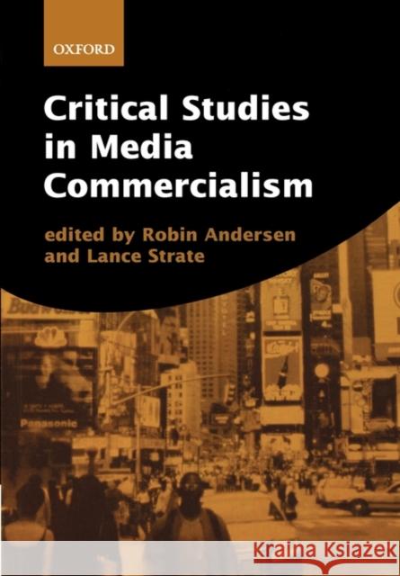 Critical Studies in Media Commercialism Robin Andersen Lance Strate 9780198742777 Oxford University Press - książka