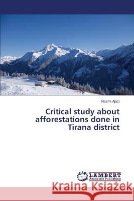 Critical study about afforestations done in Tirana district Ajazi Nazmi 9783659614118 LAP Lambert Academic Publishing - książka