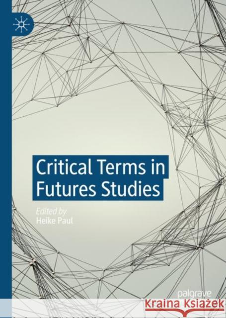 Critical Terms in Futures Studies Heike Paul 9783030289867 Palgrave MacMillan - książka