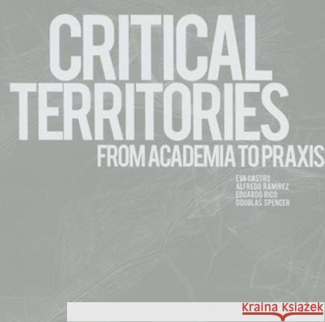 Critical Territories: From Academia to Praxis Eva Castro 9788895623375 List- Laboratorio Editoriale - książka