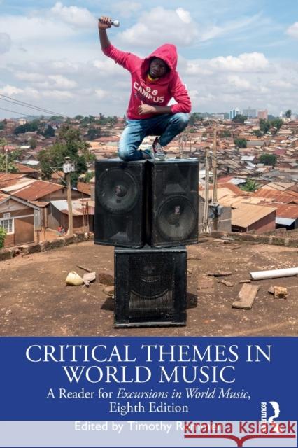 Critical Themes in World Music: A Reader for Excursions in World Music, Eighth Edition Timothy Rommen 9781138354609 Routledge - książka