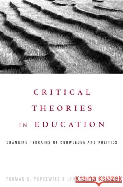 Critical Theories in Education: Changing Terrains of Knowledge and Politics Popkewitz, Thomas 9780415922401 Routledge - książka