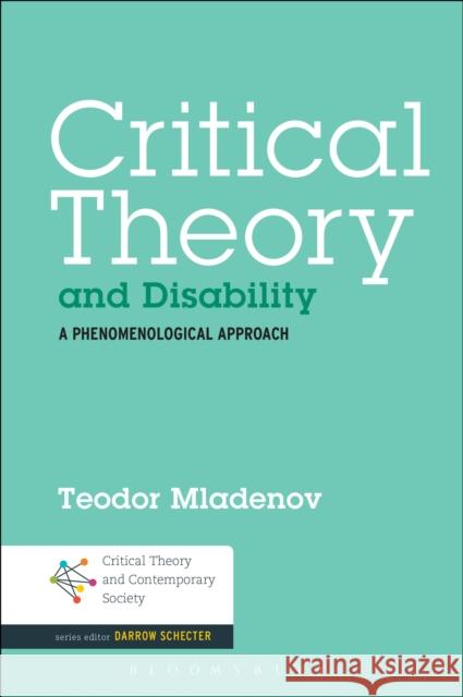 Critical Theory and Disability: A Phenomenological Approach Teodor Mladenov Darrow Schecter 9781501322167 Bloomsbury Academic - książka