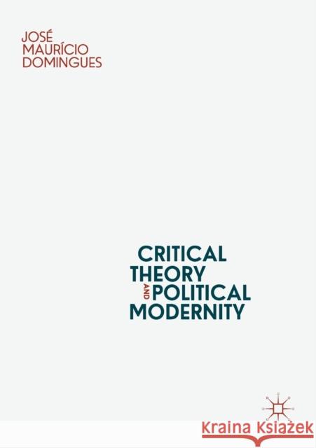 Critical Theory and Political Modernity Jos Domingues 9783030439231 Palgrave MacMillan - książka