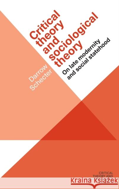 Critical theory and sociological theory: On late modernity and social statehood Schecter, Darrow 9781526105844 Manchester University Press - książka