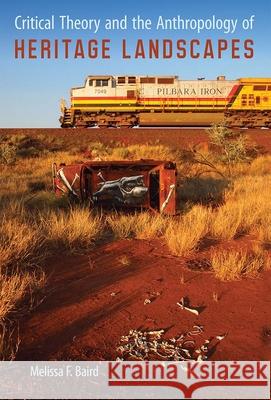 Critical Theory and the Anthropology of Heritage Landscapes Melissa F. Baird 9780813056562 University Press of Florida - książka